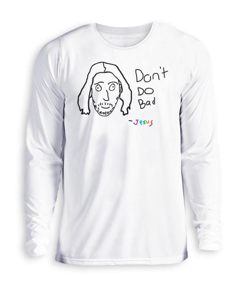 Don't Do Bad Sweatshirt